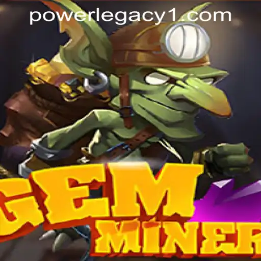 Exploring the Exciting World of GemMiner in Power Legacy Casino
